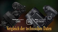 Panasonic Lumix G95 vs. Nikon COOLPIX B500: Ein Vergleich der technischen Daten