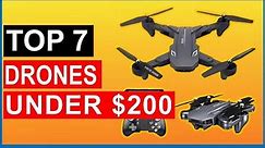 ✅Top 7 Best Drones Under $200 in 2023 { Review }