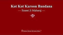 Kot Kot Karoon Bandana - Soami Ji Maharaj - RSSB Shabad