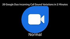 20 Google Duo Incoming Call Sound Variations in 2 minutes