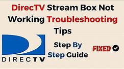 DirecTV Stream Box Not Working Troubleshooting Tips