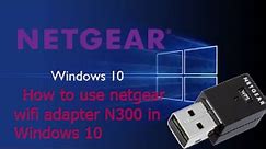 how to install N300-WiFi USB adapter in windows 10