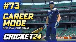 ONE DAY CUP FINAL - CRICKET 24 CAREER MODE #73