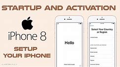 Startup and Activation iPhone 8, Setup your iPhone