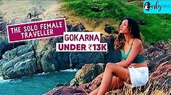 The Solo Female Traveller Ep 2 | 7 Days Trip to Gokarna Under 13K | Curly Tales