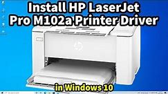 How to Download & Install HP LaserJet Pro M102a Printer Driver In Windows 10