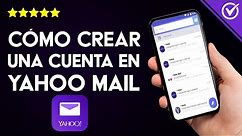 Cómo Crear una Cuenta Nueva y Registrarse en Yahoo Mail en Español