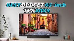Top 5 BEST budget 65-inch Tvs (2024) [ you have to watch before buy ]