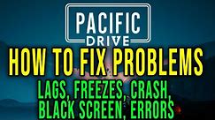 HOW TO FIX LAGS, FREEZES, CRASH, BLACK SCREEN, ERRORS - Pacific Drive