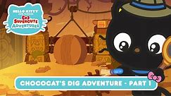 Chococat’s Dig Adventure - Part 1 | Hello Kitty and Friends Supercute Adventures S5 EP 01