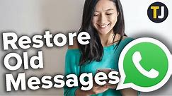 How to Recover Old WhatsApp Messages!