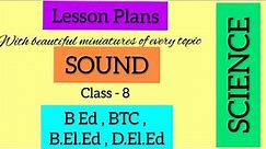 SOUND(science) class-8//lesson plan file//B.Ed aspirants