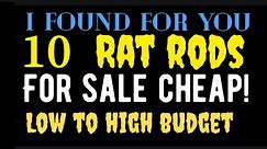I FOUND FOR YOU 10 RAT RODS FOR SALE CHEAP! LOW TO HIGH BUDGETS!
