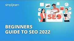 Beginners Guide To SEO 2022 | SEO Complete Guide For 2022 | SEO Tutorial for Beginners | Simplilearn