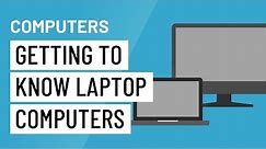 Computer Basics: Getting to Know Laptop Computers