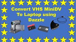Convert VHS, MiniDV cassettes to laptop using Dazzle video recorder, convert MPEG to MP4, Dos& Donts