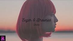 Sugar & Brownies by Dharia with Lyrics