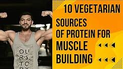 10 ​High Protein Vegetarian Foods for Muscle Building