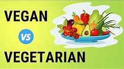 Vegan Vs Vegetarian - What's the Difference?