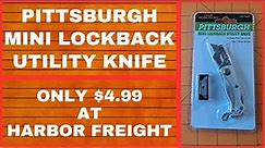 PITTSBURGH MINI LOCKBACK UTILITY KNIFE, $4.99 AT HARBOR FREIGHT, BUDGET, EVERYDAY CARRY, EDC,