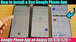 How to Install & Use Google Phone App on Galaxy S9/S10/S20/S20+/S20 Ultra/Note