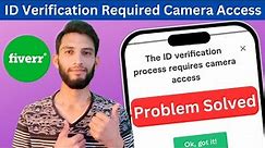 The ID Verification Process Requires Camera Access Fiverr | Fiverr ID Verification Camera Problem