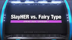 SlayHER vs. Fairy Type (Incomplete, Week 2, Division 7, Spring 2024)