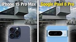 Google Pixel 8 Pro vs iPhone 15 Pro Max Camera Test