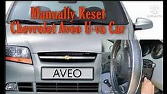 How to manually reset Chevrolet Aveo U-va car 2008 | Manually reset Chevrolet Aveo U-va car guide