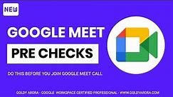 Google Meet Pre checks - now test your video and audio before joining meet call.