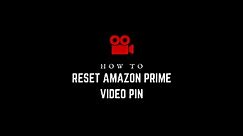 How to Reset Amazon Prime Video PIN [2023]