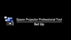 Epson Projector Professional Tool | Tutorial Video No. 1 | Set Up