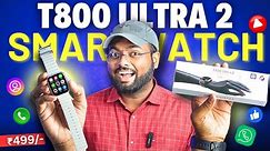 T800 Ultra 2 Smartwatch | Best Ultra Smartwatch ₹499 Only 😍| With Dynamic Island | Review 🔥