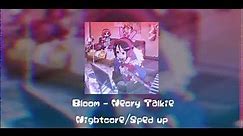 Bloom - Necry Talkie (Nightcore / Sped up)
