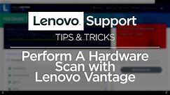 Performing A Hardware Scan with Lenovo Vantage | Lenovo PC