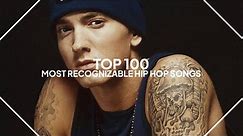 top 100 most recognizable hip hop songs of all-time