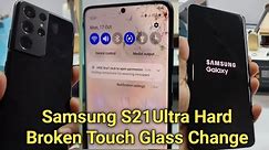 Samsung S21 Ultra Broken Touch Glass Replacement || S21Ultra Broken Glass Change Restoration