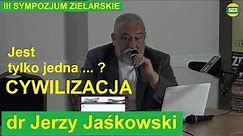 dr Jerzy Jaśkowski "CYWILIZACJA jest tylko jedna?" III Sympozjum Zielarskie, Zawiercie 2019