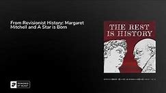 From Revisionist History: Margaret Mitchell and A Star is Born