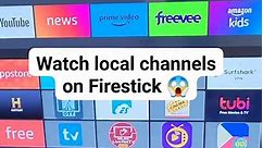 how to watch local channels on amazon firestick