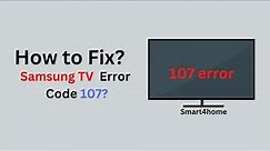 How to fix Samsung TV Error Code 107? [ How To Clear Samsung TV Error Code 107? ]
