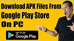 How To Download Android APK Files From Google Play Store On Windows, Mac, Linux PC