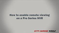 How to enable Pro Series NVR remote viewing