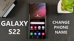 How To Rename Your Samsung Galaxy S22 Ultra | Change Phone Name