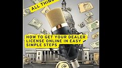 How to get your dealer license online in easy simple steps