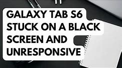 How To Fix Galaxy Tab S6 Stuck On A Black Screen And Unresponsive