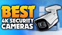 Top 5 Best 4K Security Cameras [2024] - Reviews & Guide