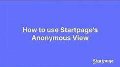 How to use Startpage's "Anonymous View"