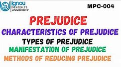 Prejudice l Characteristics of Prejudice l Types of Prejudice (MPC-004)