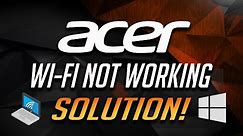Fix Acer Wi-Fi Not Working in Windows 10/8/7 [2024 Solution]